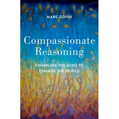 Compassionate Reasoning: Changing the Mind to Change the World
