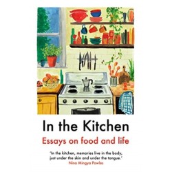 In The Kitchen: Essays on food and life