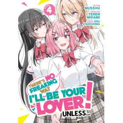 There's No Freaking Way I'll be Your Lover! Unless... (Manga) Vol. 4