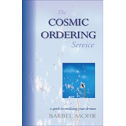 The Cosmic Ordering Service: A Guide to Realizing Your Dreams