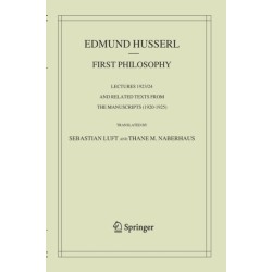 First Philosophy: Lectures 1923/24 and Related Texts from the Manuscripts (1920-1925)