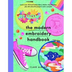 The Modern Embroidery Handbook: Step-by-steps to learn over 70 hand embroidery stitches plus 20 colourful projects and a sampler