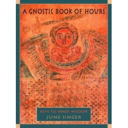 A Gnostic Book of Hours: Keys to Inner Wisdom