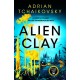 Alien Clay: A mind-bending journey into the unknown from this acclaimed Arthur C. Clarke Award winner
