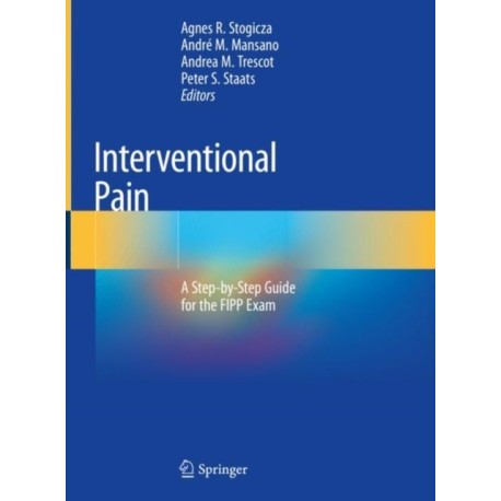 Interventional Pain: A Step-by-Step Guide for the FIPP Exam