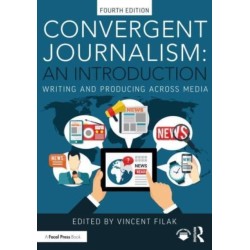Convergent Journalism: An Introduction: Writing and Producing Across Media
