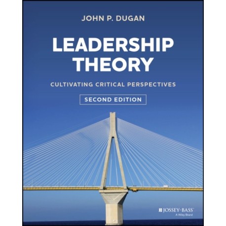 Leadership Theory: Cultivating Critical Perspectives