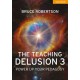 The Teaching Delusion 3: Power Up Your Pedagogy: Power Up Your Pedagogy