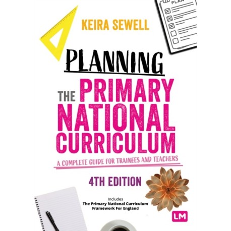 Planning the Primary National Curriculum: A complete guide for trainees and teachers
