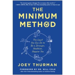The Minimum Method: The Least You Can Do to Be a Stronger, Healthier, Happier You