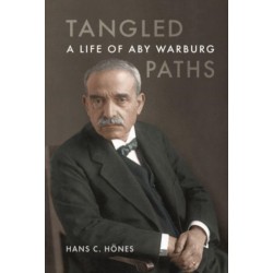Tangled Paths: A Life of Aby Warburg