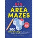 The Big Puzzle Book of Area Mazes: 300 Mind-Bending Math Puzzles in Five Challenge Levels