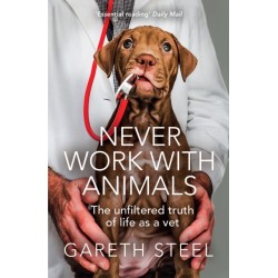 Never Work with Animals: The Unfiltered Truth of Life as a Vet