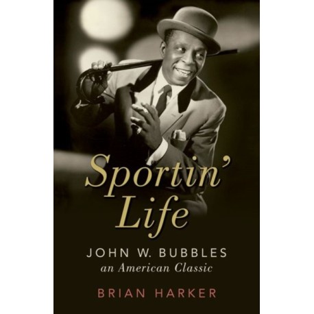 Sportin' Life: John W. Bubbles, An American Classic