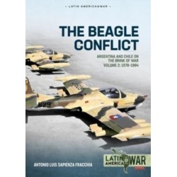 The Beagle Conflict Volume 2: Argentina and Chile on the Brink of War 1978-1984