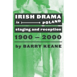 Irish Drama in Poland: Staging and Reception, 1900-2000
