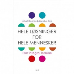 Hele løsninger for hele mennesker: Om integral ledelse