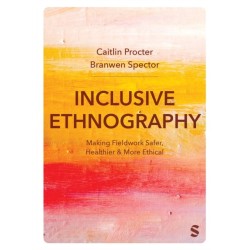 Inclusive Ethnography: Making Fieldwork Safer, Healthier and More Ethical