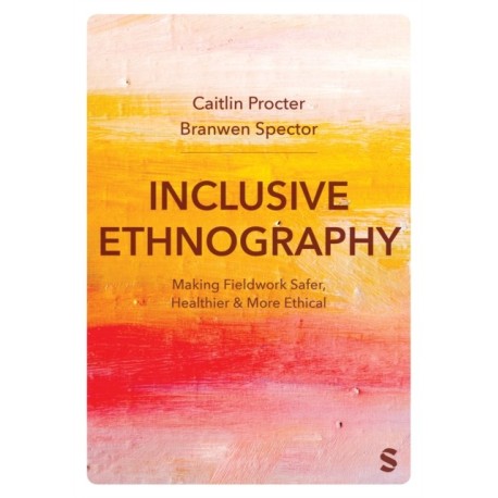 Inclusive Ethnography: Making Fieldwork Safer, Healthier and More Ethical