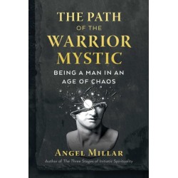 The Path of the Warrior-Mystic: Being a Man in an Age of Chaos