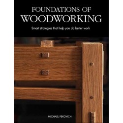 Foundations of Woodworking: Smart Strategies to Help You Do Better Work