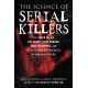 The Science of Serial Killers: The Truth Behind Ted Bundy, Lizzie Borden, Jack the Ripper, and Other Notorious Murderers of Cinematic Legend