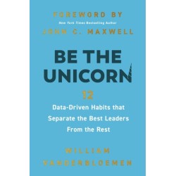 Be the Unicorn: 12 Data-Driven Habits that Separate the Best Leaders from the Rest