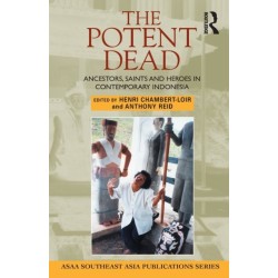 The Potent Dead: Ancestors, saints and heroes in contemporary Indonesia