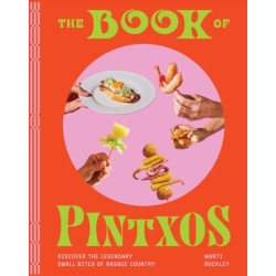 The Book of Pintxos: Discover the Legendary Small Bites of Basque Country