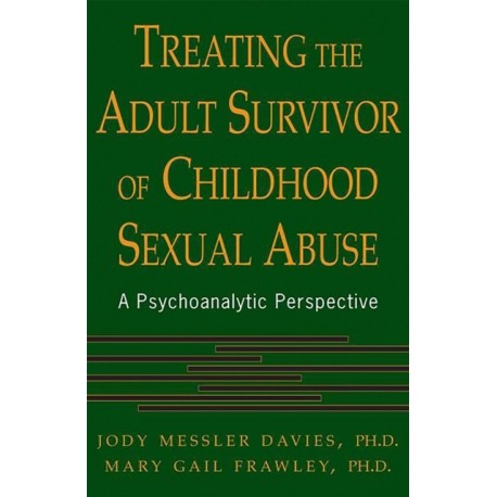 Treating The Adult Survivor Of Childhood Sexual Abuse: A Psychoanalytic Perspective