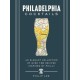 Philadelphia Cocktails: An Elegant Collection of Over 100 Recipes Inspired by Philly