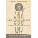 How Jesus Became God: The Exaltation of a Jewish Preacher From Galilee: The Exaltation of a Jewish Preacher From Galilee