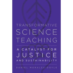 Transformative Science Teaching: A Catalyst for Justice and Sustainability