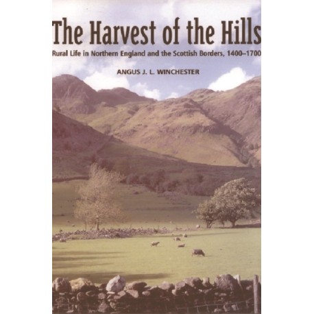 The Harvest of the Hills: Rural Life in Northern England and the Scottish Borders