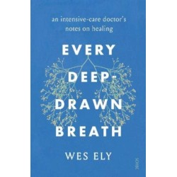 Every Deep-Drawn Breath: an intensive-care doctor’s notes on healing