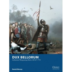 Dux Bellorum: Arthurian Wargaming Rules AD367–793
