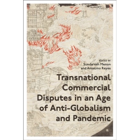 Transnational Commercial Disputes in an Age of Anti-Globalism and Pandemic