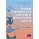 Physical Healthcare and Promotion in Mental Health Nursing