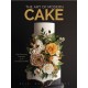 The Art of Modern Cake: Cake Decorating Techniques for the Contemporary Baker (Step-By-Step Cake Decorating, Dessert Cookbook)