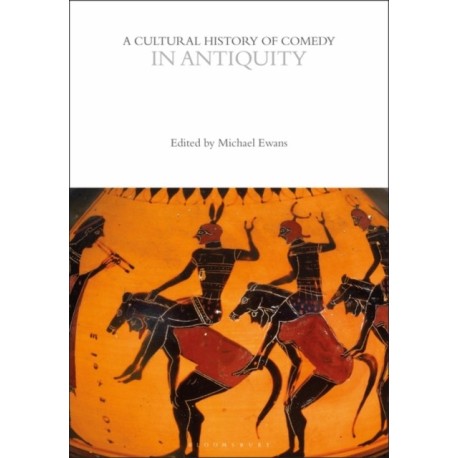 A Cultural History of Comedy in Antiquity
