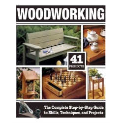 Woodworking: The Complete Step-by-Step Guide to Skills, Techniques, and Projects