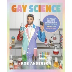 Gay Science: The Totally Scientific Examination of LGBTQ+ Culture, Myths, and Stereotypes