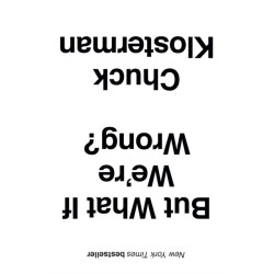 But What If We're Wrong?