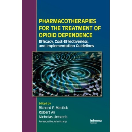 Pharmacotherapies for the Treatment of Opioid Dependence: Efficacy, Cost-Effectiveness and Implementation Guidelines