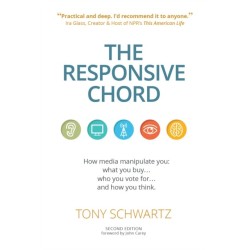 The Responsive Chord: The Responsive Chord: How media manipulate you: what you buy... who you vote for... and how you think.