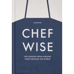 Chefwise: Life Lessons from Leading Chefs Around the World