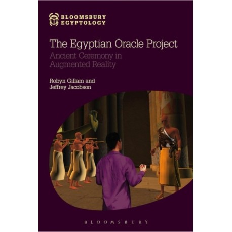 The Egyptian Oracle Project: Ancient Ceremony in Augmented Reality