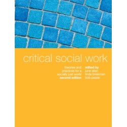 Critical Social Work: Theories and practices for a socially just world
