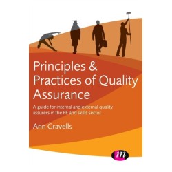 Principles and Practices of Quality Assurance: A guide for internal and external quality assurers in the FE and Skills Sector