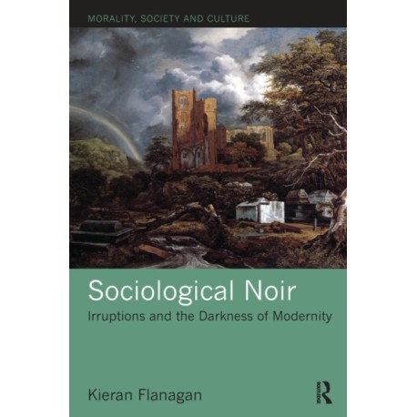 Sociological Noir: Irruptions and the Darkness of Modernity